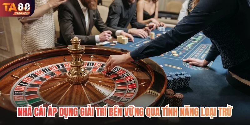 Nhà cái áp dụng giải trí bền vững qua tính năng loại trừ