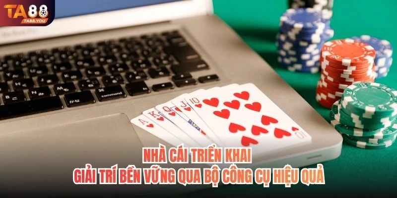 Nhà cái triển khai giải trí bền vững qua bộ công cụ hiệu quả