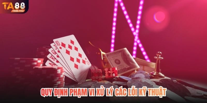 Quy định phạm vi xử lý các lỗi kỹ thuật