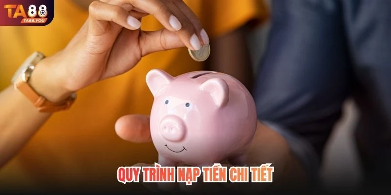 Quy trình nạp tiền chi tiết